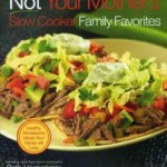 Not Your Mother’s Slow Cooker Cookbook – A Review (and recipe for Barbecue Shredded Chicken!)