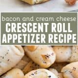 Bacon and Cream Cheese Crescent Appetizer Recipe collage with text bar in the middle.