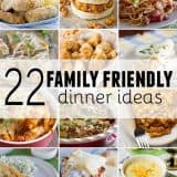 22 Family Friendly Dinner Ideas to make menu planning a breeze! These recipes are kid AND adult approved!