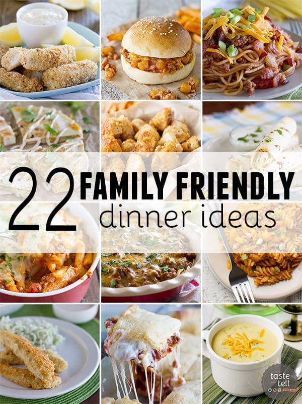 22 Family Friendly Dinner Ideas Taste And Tell