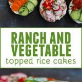 Ranch and Vegetable Topped Rice Cakes collage