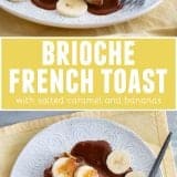 Brioche French Toast with Salted Caramel and Bananas