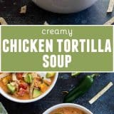 Creamy Chicken Tortilla Soup collage with text bar in the middle
