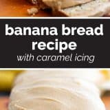 How to Make Banana Bread with Caramel Icing
