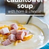 bowl of Cauliflower Soup with Ham and Cheese with text overlay