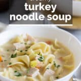 Creamy Turkey Noodle Soup with text overlay
