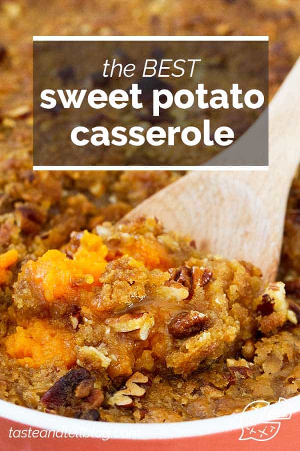 The BEST Sweet Potato Casserole Recipe - Taste and Tell