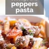 Sausage and Peppers Pasta with text overlay