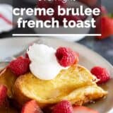 Creme Brulee French Toast with text overlay.