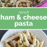 Ham and Cheese Pasta with Ranch collage with text overlay