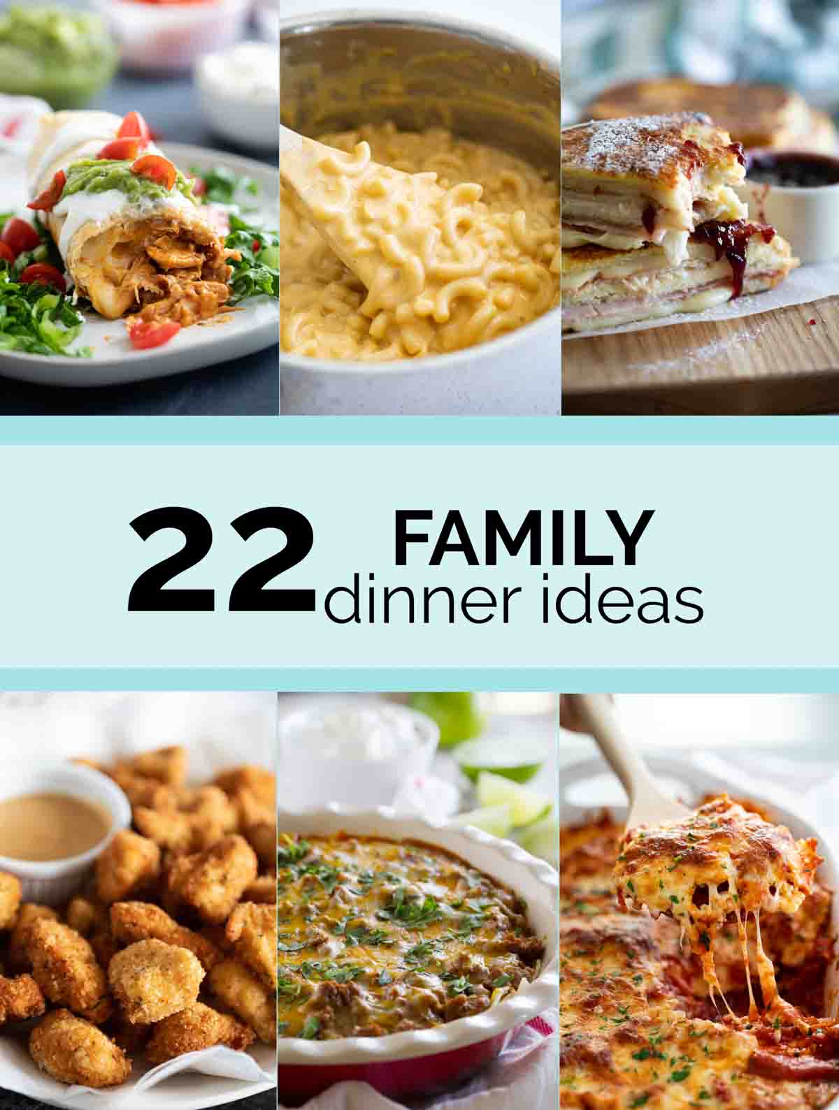 Looking for dinner ideas for tonight? These are my top 22 family dinner ideas - everything from pasta to sandwiches to classic favorites. And these are all kid approved by my picky eaters, both kids and adults! photo collage with 6 dinner recipes and text bar