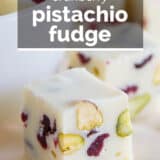 Creamy Cranberry Pistachio Fudge with text overaly.