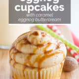 Eggnog Cupcakes with Caramel Eggnog Buttercream with text overlay.