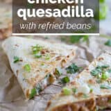 Chicken Quesadilla with refried beans with text overlay.