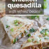 Chicken Quesadilla with refried beans with text overlay.