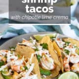 Shrimp tacos wit chipotle lime Crema with text overlay.