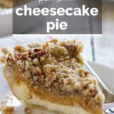 Slice of pumpkin cheesecake pie with text overlay.