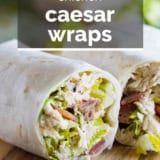 Chicken Caesar Wraps with text overlay.