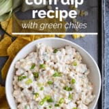 Corn Dip Recipe with Green Chiles with text overlay.