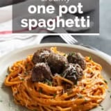 Creamy One Pot Spaghetti with Meatballs with text overlay.