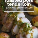 Roasted Pork Tenderloin with Mustard Sauce with text overlay.