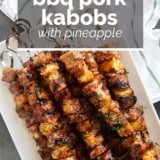 BBQ Pork Kabobs with Pineapple with text overlay.