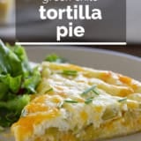 Green Chile Tortilla Pie with text overlay.