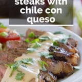 Mexican Spiced Steaks with Chile Con Queso with text overlay.
