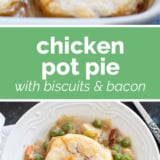 Chicken Pot Pie with Biscuits and Bacon collage with text bar in the middle.