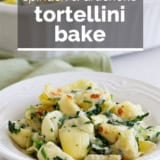 Spinach and Artichoke Tortellini Bake with text overlay.