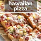 French Bread Hawaiian Pizza with text overlay.