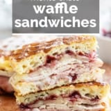 Monte Cristo Waffle Sandwich with text overlay.