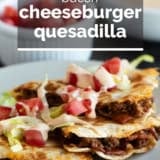 Bacon Cheeseburger Quesadillas with text overlay.
