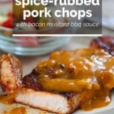Spice-Rubbed Pork Chops with Bacon Mustard BBQ Sauce with text overlay.