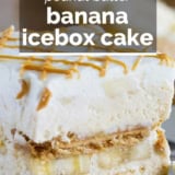 Peanut Butter Banana Icebox Cake with text overlay.
